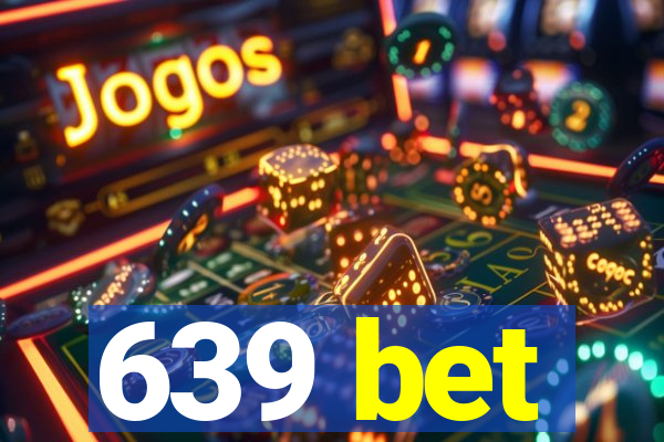 639 bet